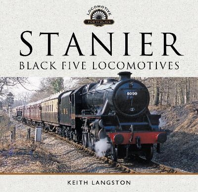 Stanier: Black Five Locomotives - Keith Langston