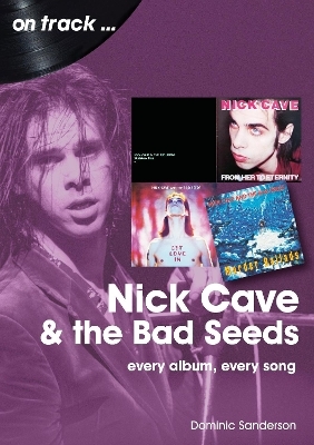 Nick Cave and the Bad Seeds On Track - Dominic Sanderson