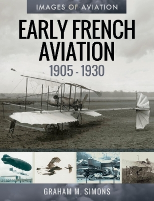 Early French Aviation, 1905-1930 - Graham M. Simons