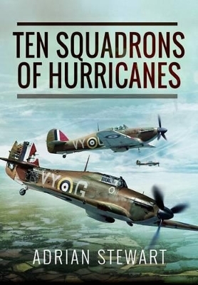 Ten Squadrons of Hurricanes - Adrian Stewart