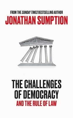 The Challenges of Democracy - Jonathan Sumption