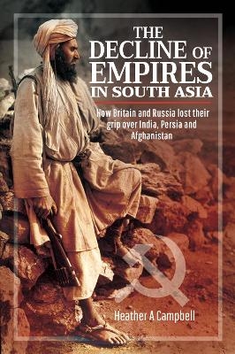 The Decline of Empires in South Asia - Heather A Campbell