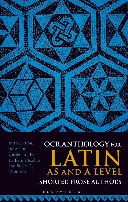 OCR Anthology for Latin AS and A Level Shorter Prose Authors - Katharine Radice, Dr. Stuart R. Thomson