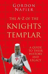 The A-Z of the Knights Templar: Classic Histories Series - Napier, Gordon