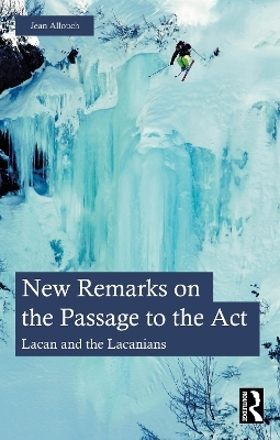 New Remarks on the Passage to the Act - Jean Allouch