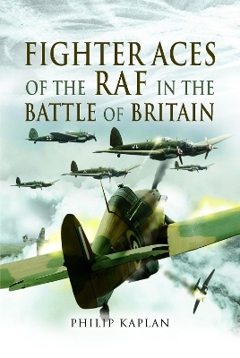 Fighter Aces of the RAF in the Battle of Britain - Philip Kaplan