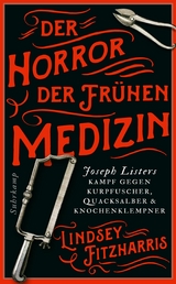 Der Horror der frühen Medizin -  Lindsey Fitzharris