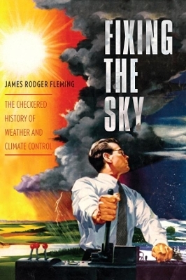 Fixing the Sky - James Rodger Fleming