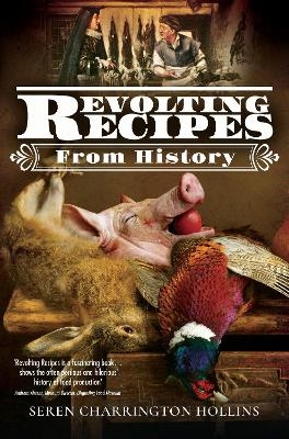 Revolting Recipes From History - Seren Charrington-Hollins