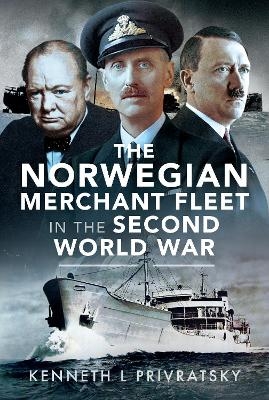 The Norwegian Merchant Fleet in the Second World War - Kenneth L Privratsky