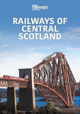 RAILWAYS OF CENTRAL SCOTLAND - Ian Lothian