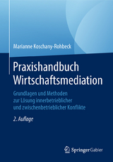 Praxishandbuch Wirtschaftsmediation -  Marianne Koschany-Rohbeck