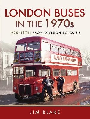 London Buses in the 1970s - Jim Blake