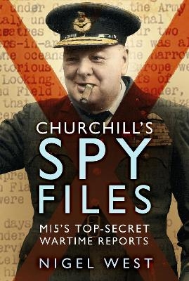 Churchill's Spy Files - Nigel West