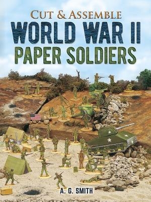 Cut and Assemble World War 2 Paper Soldiers - Albert G. Smith