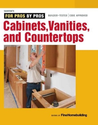 Cabinets, Vanities, and Countertops -  Fine Homebuilding