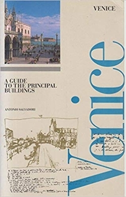 Venice: Guide to the Principal Buildings - Antonio Salvadori