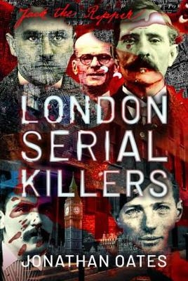 London Serial Killers - Jonathan Oates