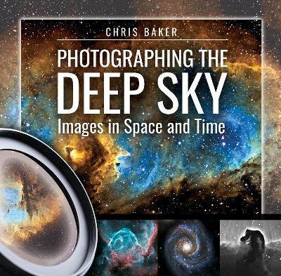 Photographing the Deep Sky - Chris Baker