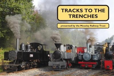 Tracks to the Trenches -  Moseley Railway Trust