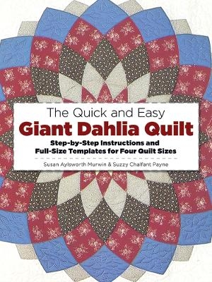 Quick and Easy Giant Dahlia Quilt - Susan Aylsworth Murwin, Suzzy Chalfant Payne