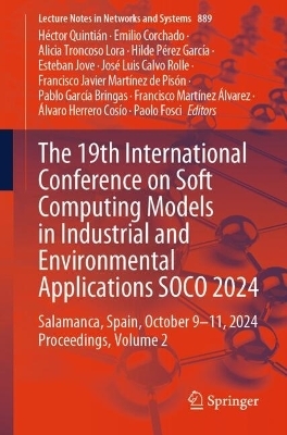 The 19th International Conference on Soft Computing Models in Industrial and Environmental Applications SOCO 2024 - 