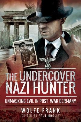 The Undercover Nazi Hunter - Wolfe Frank