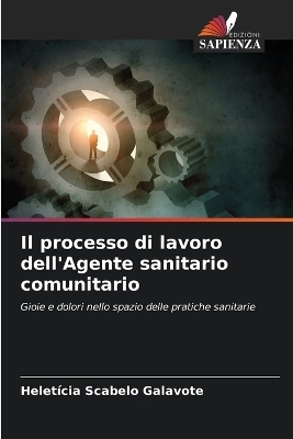 Il processo di lavoro dell'Agente sanitario comunitario - Heletícia Scabelo Galavote