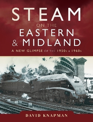 Steam on the Eastern and Midland - David Knapman