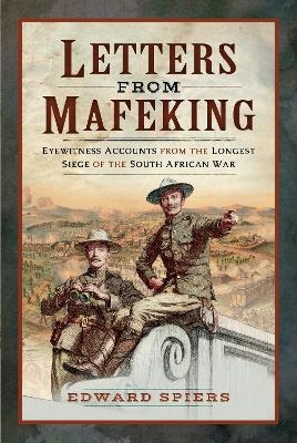 Letters from Mafeking - Edward Spiers