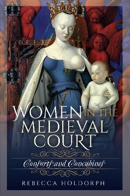 Women in the Medieval Court - Rebecca Holdorph