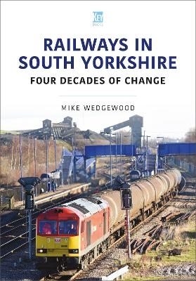 Railways in South Yorkshire - Mike Wedgewood