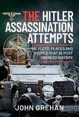 The Hitler Assassination Attempts - John Grehan