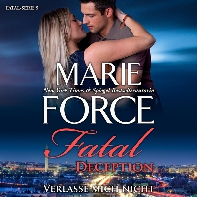 Fatal Deception - Verlasse Mich Nicht - Marie Force