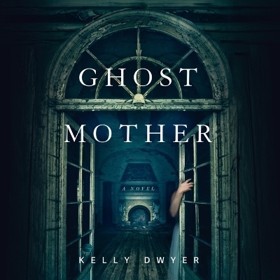 Ghost Mother - Kelly Dwyer