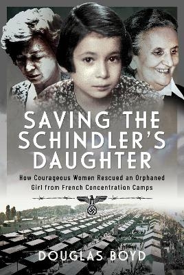 Saving the Schindlers' Daughter - Douglas Boyd