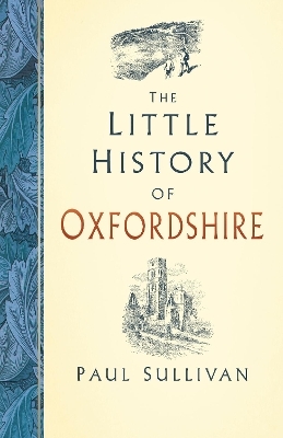 The Little History of Oxfordshire - Paul Sullivan