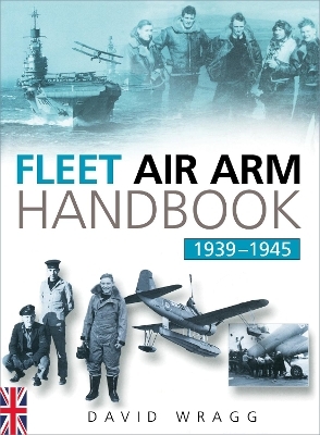 Fleet Air Arm Handbook 1939-1945 - David Wragg