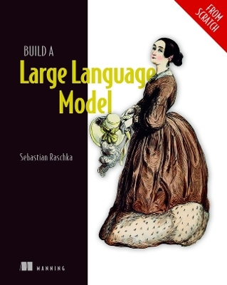 Build a Large Language Model from Scratch - Sebastian Raschka