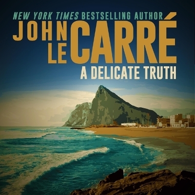 A Delicate Truth - John Le Carré