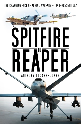 Spitfire to Reaper - Anthony Tucker-Jones