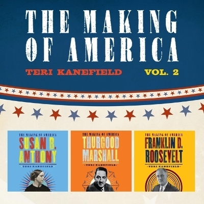 The Making of America: Volume 2 - Teri Kanefield