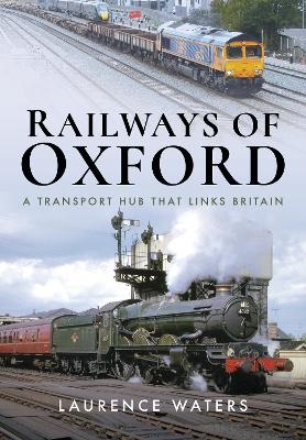 Railways of Oxford - Laurence Waters