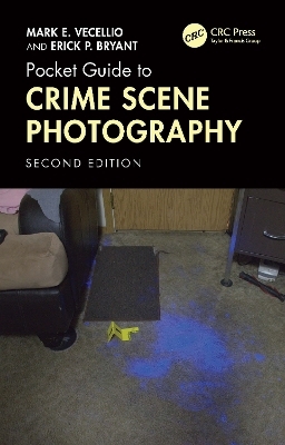 Pocket Guide to Crime Scene Photography - Mark E. Vecellio, Erick P. Bryant