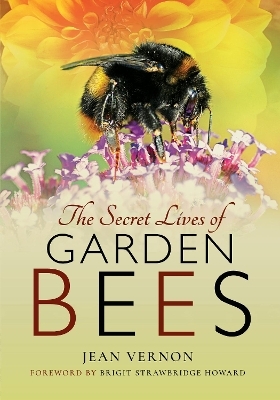 The Secret Lives of Garden Bees - Jean Vernon