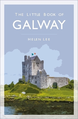 The Little Book of Galway - Helen Lee