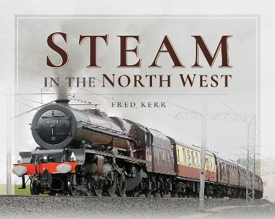 Steam in the North West - Fred Kerr