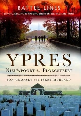 Battle Lines: Ypres - Nieuwpoort to Ploegsteert - Jon Cooksey, Jerry Murland