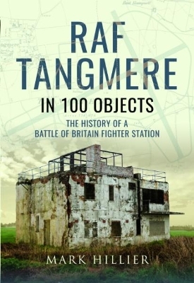 RAF Tangmere in 100 Objects - Mark Hillier