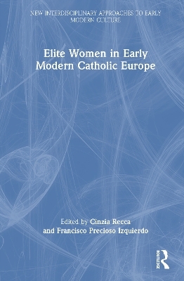 Elite Women in Early Modern Catholic Europe - 